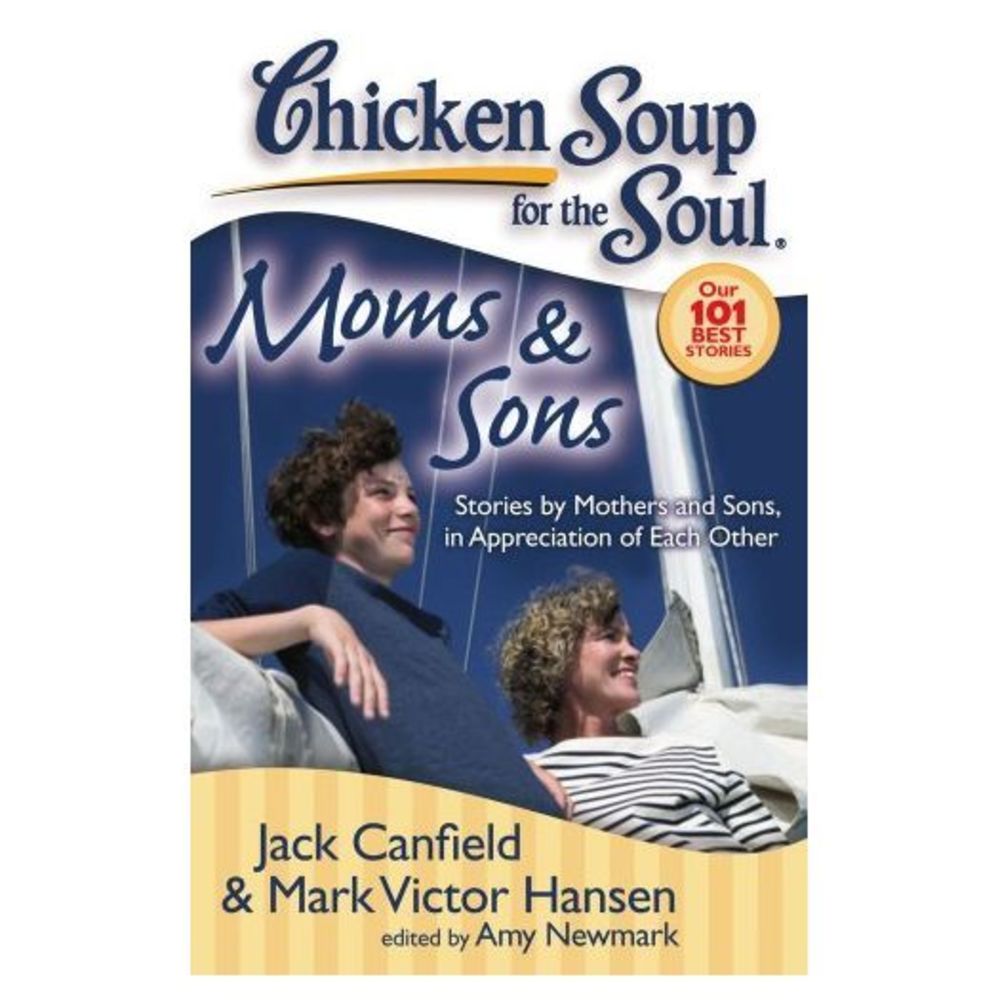 Chicken Soup for the Soul: Moms & Sons: Stories by Mothers and Sons, in Apprecia